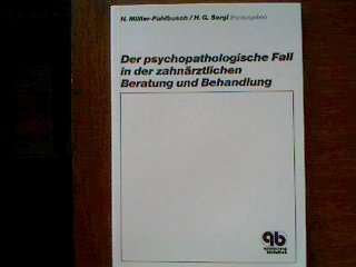 Der psychopathologische Fall in der zahnärztlichen Beratung und Behandlung: 2. Jahrestagung des Arbeitskreises Psychologie und Psychosomatik in der ... d. Zahn-, Mund- u. Kiefernheilkunde d. DGZMK. Books