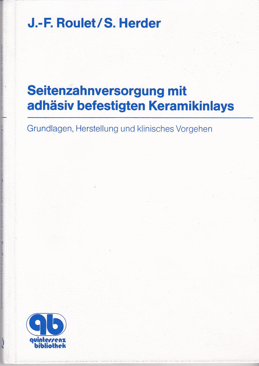 Seitenzahnversorgung mit adhäsiv befestigten Keramikinlays: Grundlagen, Herstellung und klinisches Vorgehen Books