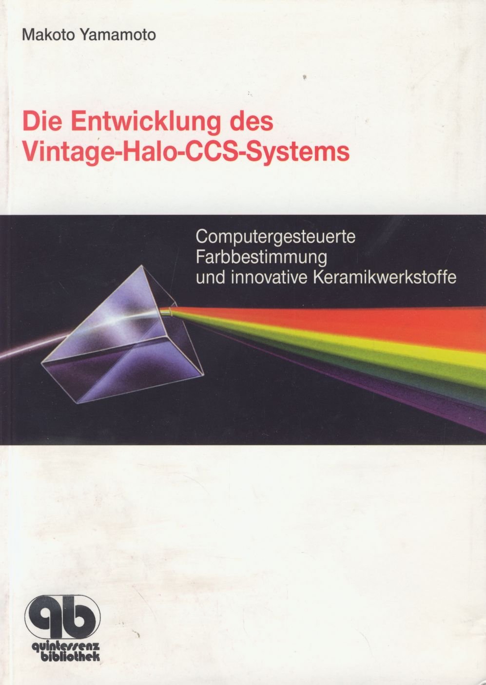 Die Entwicklung des Vintage-Halo-CCS-Systems: Computergesteuerte Farbbestimmung und innovative Keramikwerkstoffe Medicine