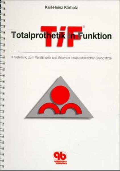 Totalprothetik in Funktion: Hilfestellung zum Verständnis und Erlernen totalprothetischer Grundsätze Medicine