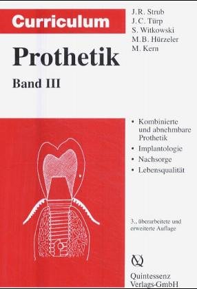 Curriculum Prothetik / Gesamtausgabe: Curriculum Prothetik, 3 Bde., Bd.3, Kombinierte und abnehmbare Prothetik, Implantologie, Nachsorge, Psychologie Medicine