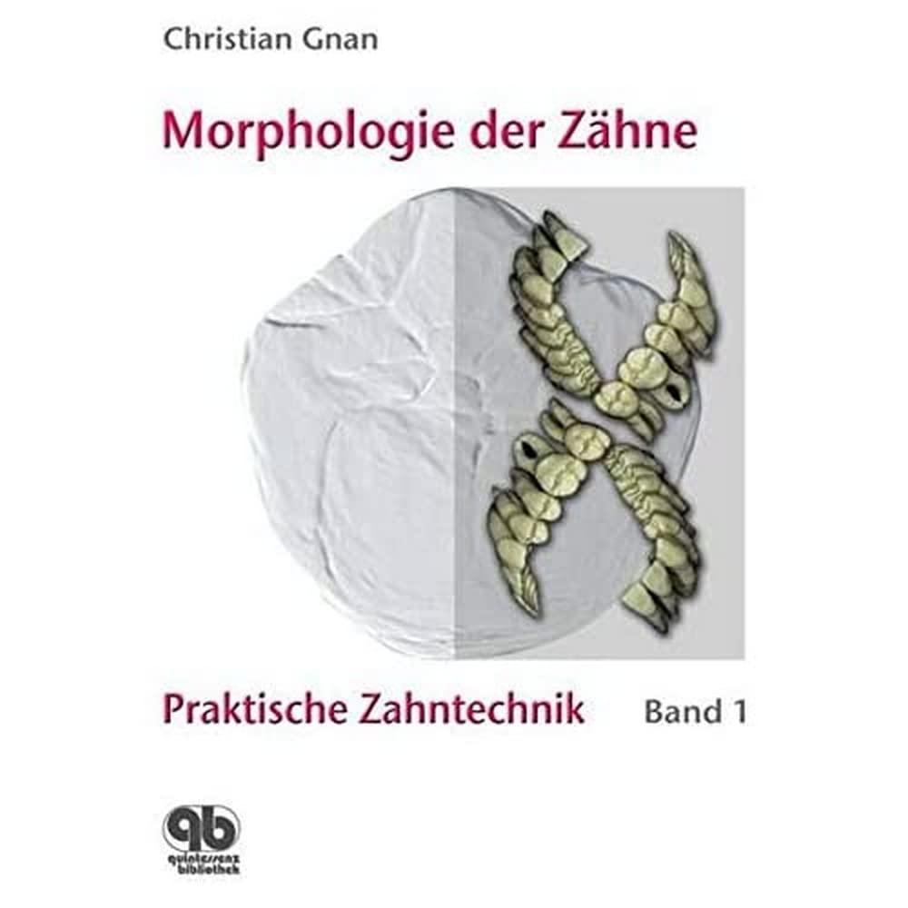 Praktische Zahntechnik Band 1: Morphologie der Zähne Medicine