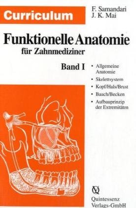 Curriculum Funktionelle Anatomie für Zahnmediziner, in 2 Bdn., Bd.1, Allgemeine Anatomie, Skelettsystem, Kopf, Hals, Brust, Bauch, Becken, Aufbau der Extremitäten Medicine