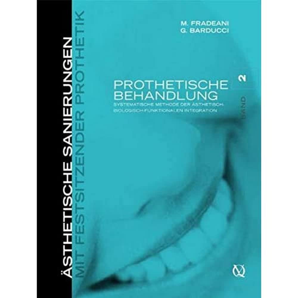 Ästhetische Sanierungen mit festsitzender Prothetik 2: Systematische Methode der ästhetisch-biologisch-funktionalen Integration, Band 2 Medicine