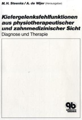 Kiefergelenksfehlfunktionen aus physiotherapeutischer und zahnmed. Sicht: Diagnose und Therapie Medicine