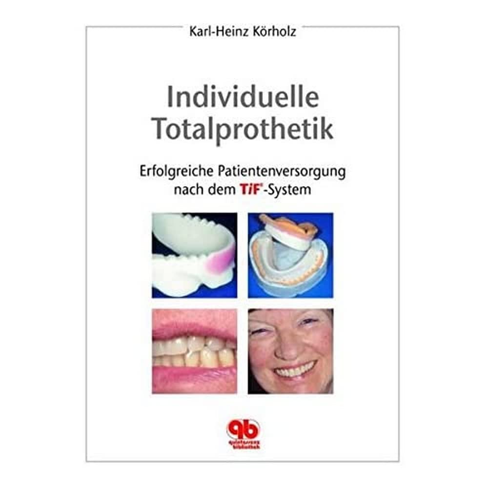 Individuelle Totalprothetik: Erfolgreiche Patientenversorgung nach dem TiF®-System Medicine