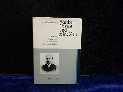 Walther Nernst und seine Zeit. Aufstieg und Niedergang der deutschen Naturwissenschaften Business & Technology