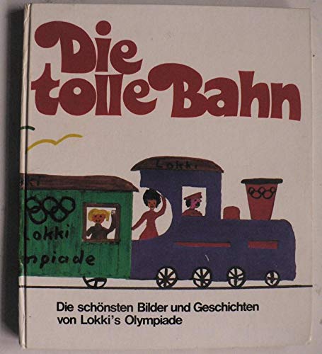 Die tolle Bahn. Die schönsten Bilder und Geschichten von Lokki's Olympiade Books