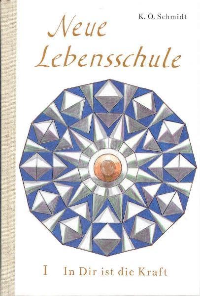 Neue Lebensschule: Bd I: In Dir ist die Kraft. Ein Jahresplan der Lebens- und Erfolgsbemeisterung I. Semester 1.-26. Wochenlektion Books