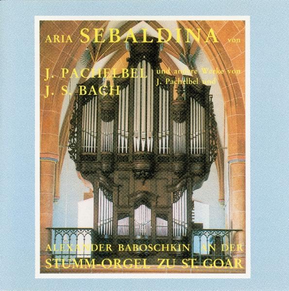 Aria Sebaldina und andere Werke von J. Pachelbel und J. S. Bach: Alexander Baboschkin an der Stumm-Orgel zu St. Goar Arts & Music