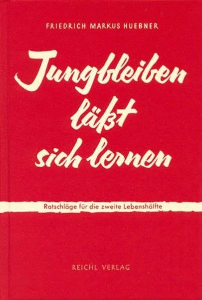 Jungbleiben läßt sich lernen: Ratschläge für die zweite Lebenshälfte Books