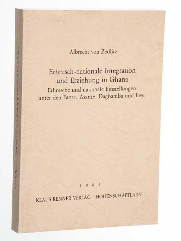 Ethnisch-nationale Integration und Erziehung in Ghana. Ethnische und nationale Einstellungen unter den Fante, Asante, Dagbamba und Ewe General education