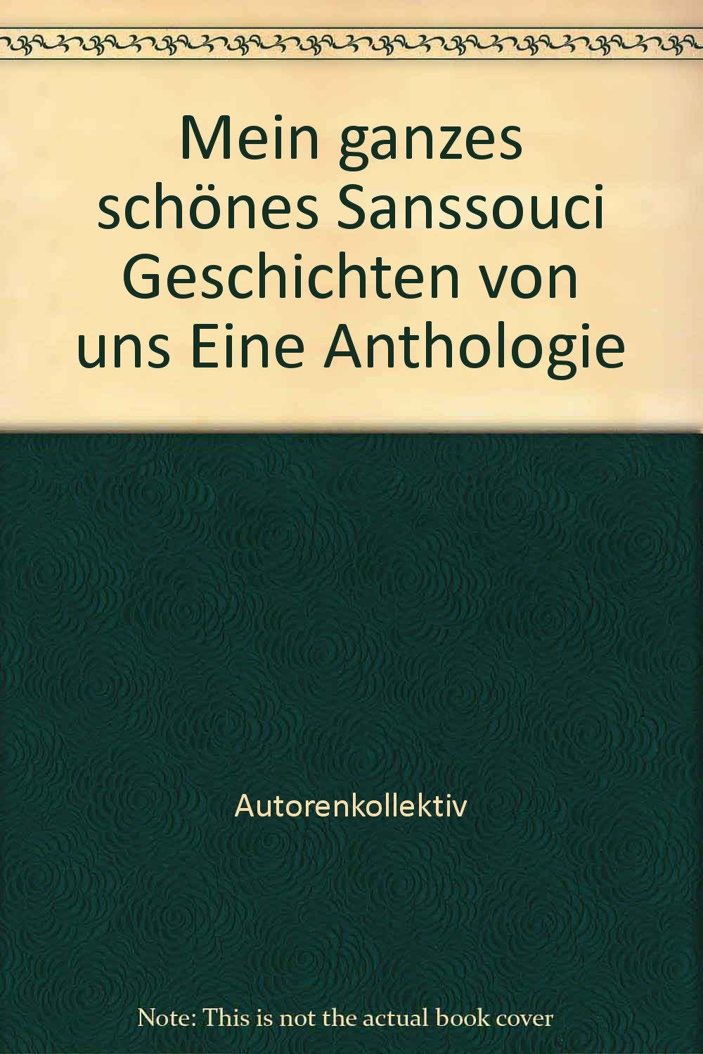 Mein ganzes schönes Sanssouci Geschichten von uns Eine Anthologie Books