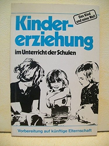 Kindererziehung im Unterricht der Schulen. Das ELFAS-Projekt des Deutschen Kinderschutzbundes Books