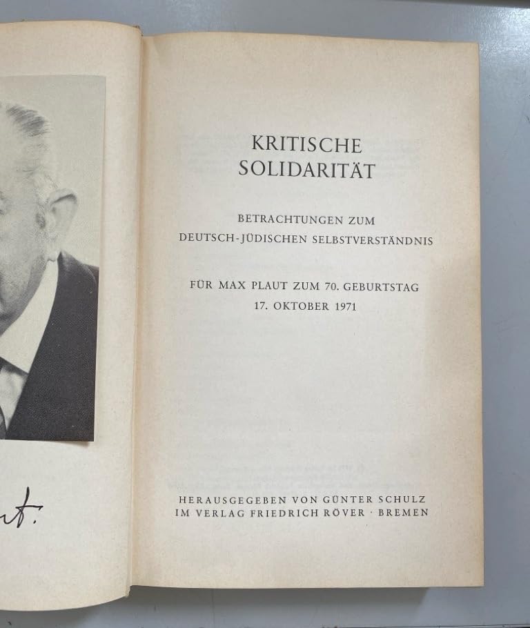 Kritische Solidarität : Betrachtungen z. dt.-jüd. Selbstverständnis; f. Max Plaut z. 70. Geburtstag, 17. Okt. 1971 Books