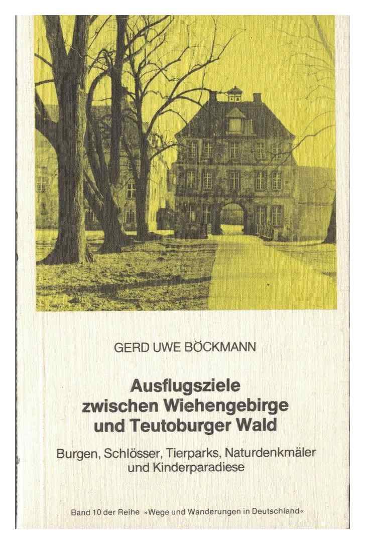 Ausflugsziele zwischen Wiehengebirge und Teutoburger Wald : Burgen, Schlösser, Tierparks, Naturdenkmäler und Kinderparadiese. Band 10 der Reihe " Wege und Wanderungen in Deutschland" Books