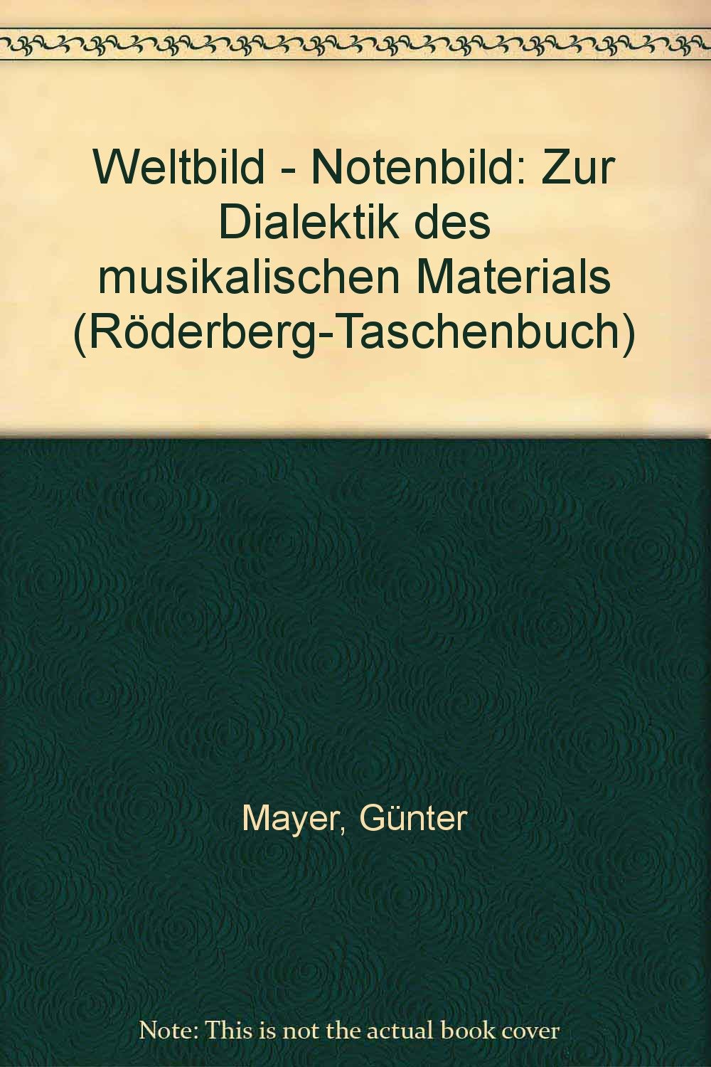 Weltbild - Notenbild. Zur Dialektik des musikalischen Materials Film, Art & Culture