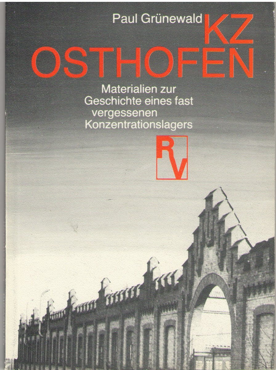KZ Osthofen. Materialien zur Geschichte eines fast vergessenen Konzentrationslagers Politics & History