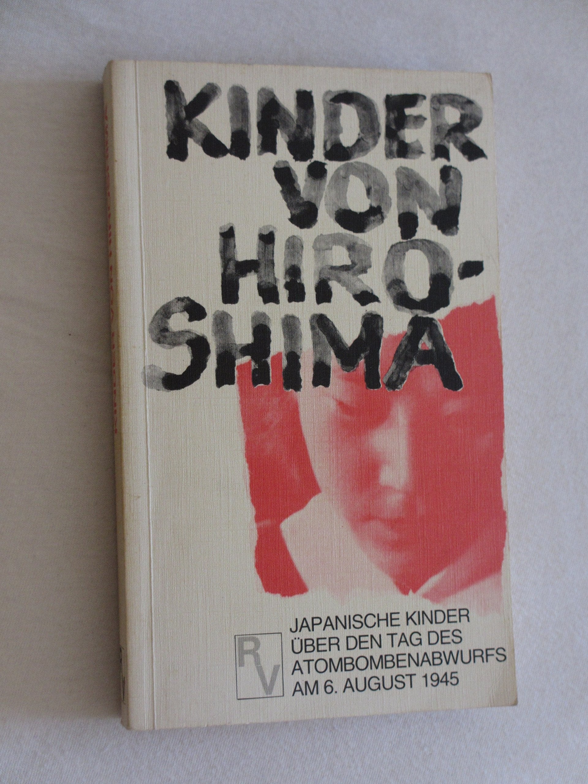 Kinder von Hiroshima. Japanische Kinder über den 6. August 1945 Politics & History