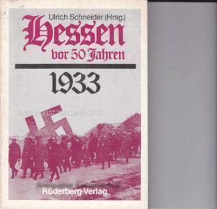 Hessen vor 50 Jahren - 1933. Naziterror und antifaschistischer Widerstand zwischen Kassel und Bergstraße 1932/33 Books