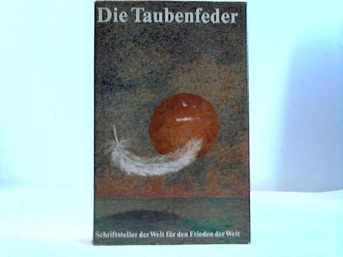 Die Taubenfeder: Schriftsteller d. Welt f. d. Frieden d. Welt Books