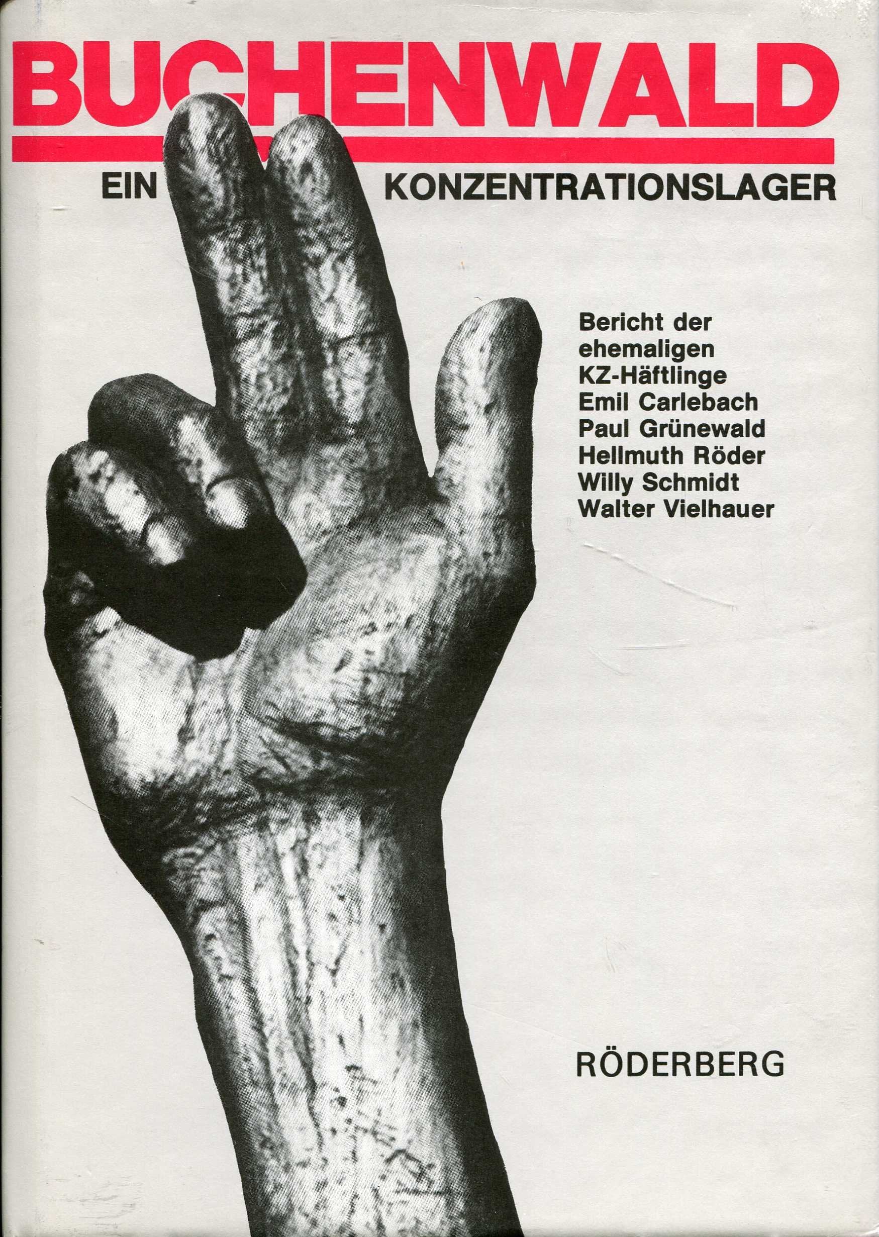 Buchenwald. Ein Konzentrationslager. Bericht der ehemaligen KZ-Häftlinge Emil Carlebach, Paul Grünewald, Helmut Röder, Willy Schmidt, Walter Vielhauer Politics & Society