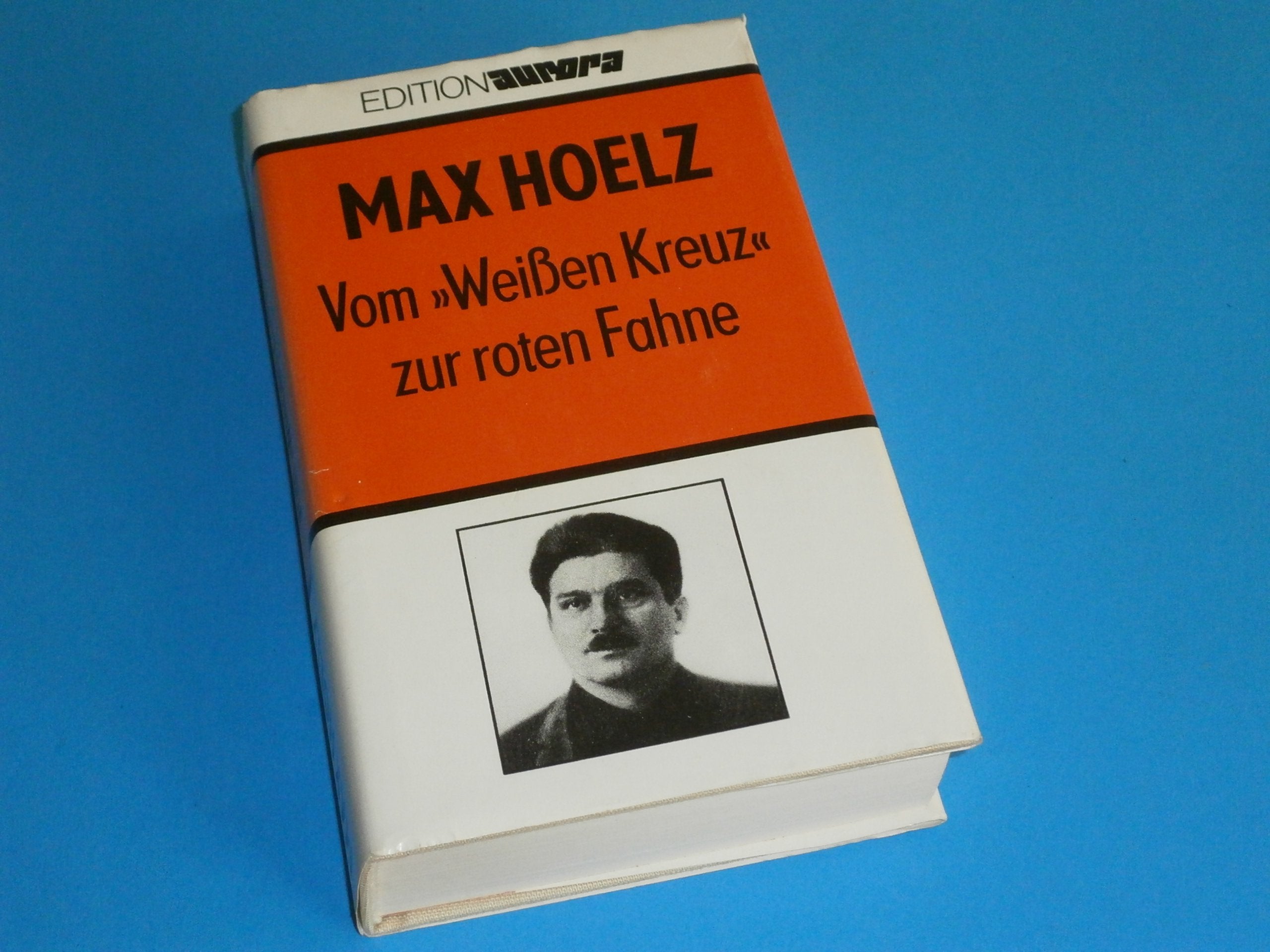 Vom Weißen Kreuz zur roten Fahne. Jugend-, Kampf- und Zuchthauserlebnisse General education
