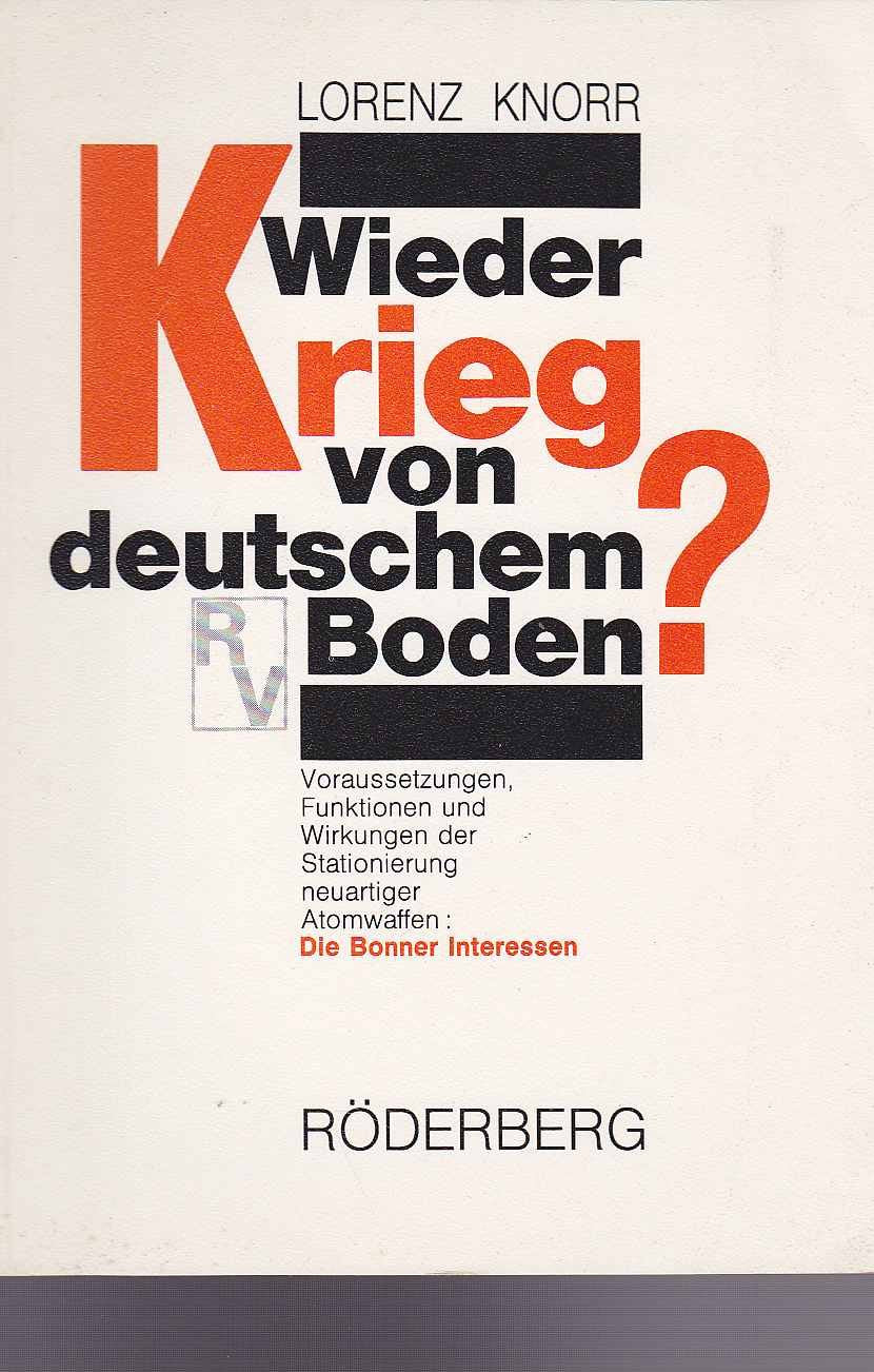 Wieder Krieg von deutschem Boden?. Voraussetzungen, Funktionen und Wirkungen der Stationierung neuartiger Atomwaffen Politics & History