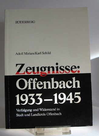 Zeugnisse: Offenbach 1933 - 1945. Verfolgung und Widerstand in Stadt und Landkreis Offenbach Travel Books