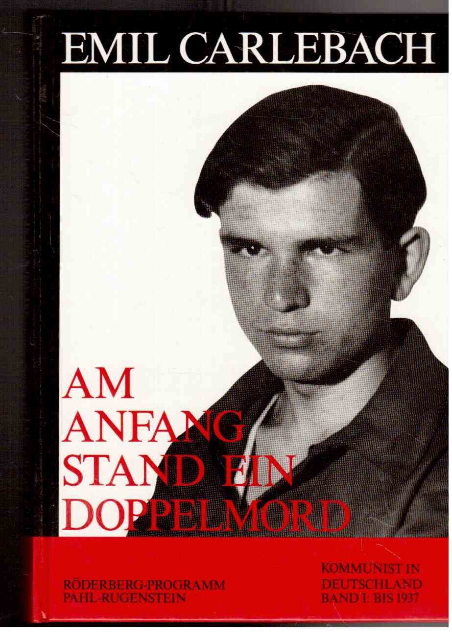 Am Anfang stand ein Doppelmord: Kommunist in Deutschland, Band 1 Bis 1937 Books
