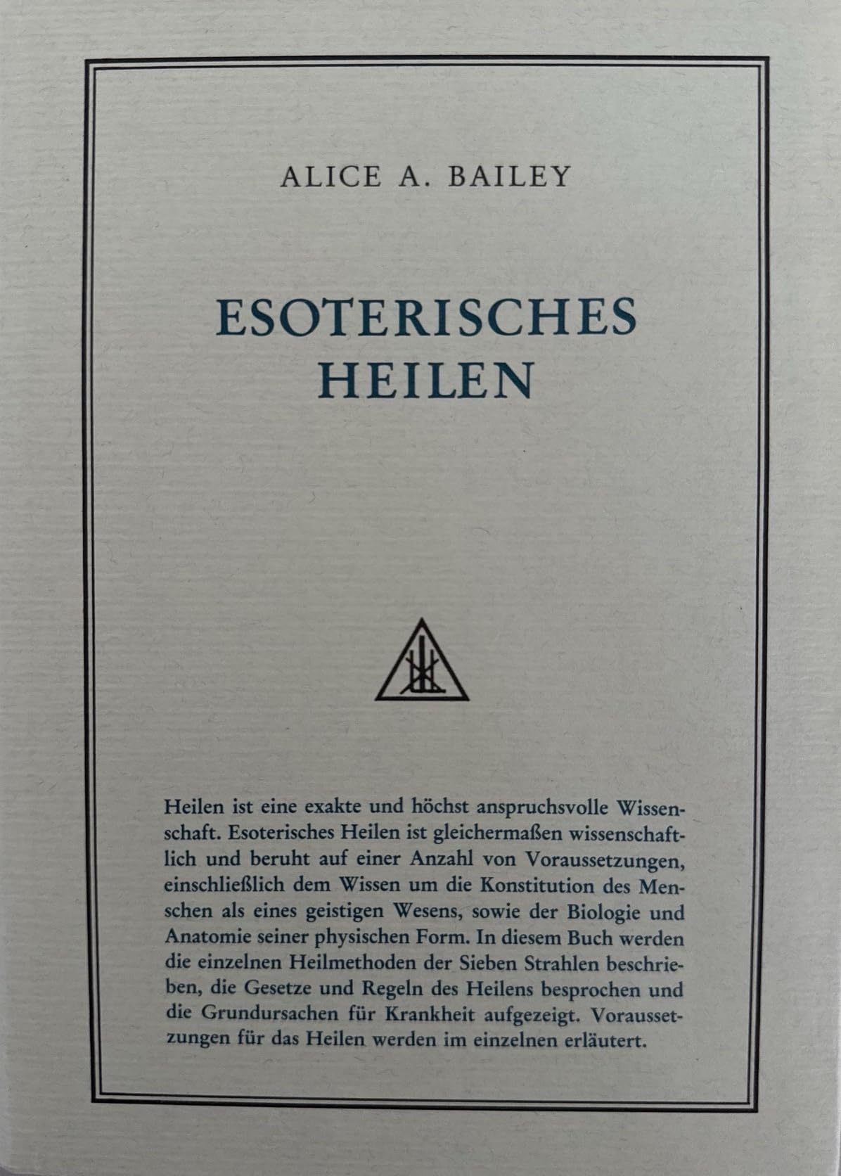 Esoterisches Heilen. 4. Band der Buchreihe: Eine Abhandlung über die Sieben Strahlen Philosophy