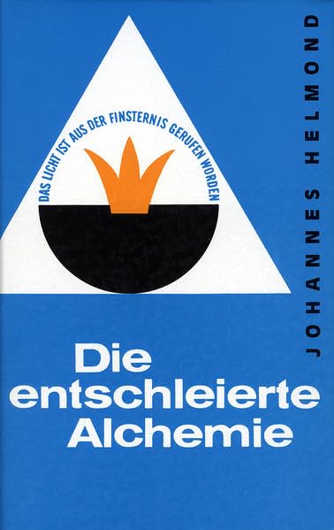 Die entschleierte Alchemie: Das Geheimnis des Steins der Weisen erstmalig offen erklärt Religion & Esotericism