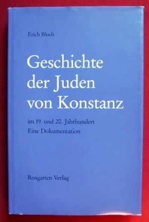 Geschichte der Juden von Konstanz im 19. und 20. Jahrhundert.: Eine Dokumentation. Philosophy