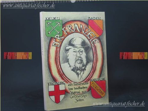 D'r Franzele: Ein badisches Original, ausgegraben, richtig gestellt und mit vielen wahren, halbwahren und vollig erlogenen Anekdoten (German Edition) Books