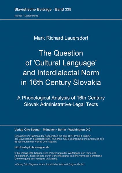 The Question of 'Cultural Language' and Interdialectal Norm in 16th Century Slovakia: A Phonological Analysis of 16th Century Slovak ... Dissertationsschrift (Slavistische Beiträge) Foreign Languages ​​& Dictionaries