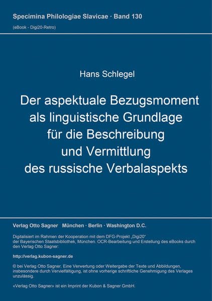 Der aspektuale Bezugsmoment als linguistische Grundlage für die Beschreibung und Vermittlung des russische Verbalaspekts: Ein Beitrag zu Temporalität ... (Specimina philologiae Slavicae, Band 130) Foreign Languages ​​& Dictionaries