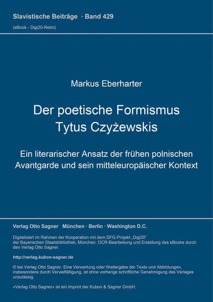Der poetische Formismus Tytus Czyżewskis: Ein literarischer Ansatz der frühen polnischen Avantgarde und sein mitteleuropäischer Kontext: Ein ... (Slavistische Beiträge, Band 429) Foreign Languages ​​& Dictionaries