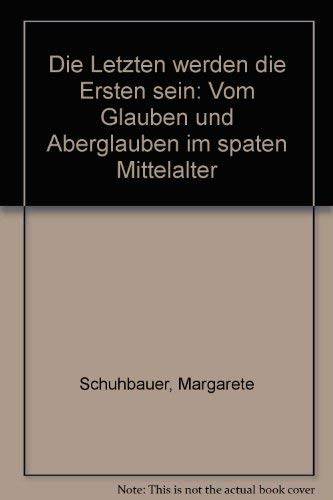 Die Letzten werden die Ersten sein. Vom Glauben und Aberglauben im späten Mittelalter (Historischer Roman von der Entstehung der Wallfahrtskirche Vierzehnheiligen) Books
