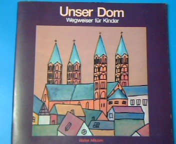 Unser Dom. Wegweiser für Kinder durch den Bamberger Dom Books