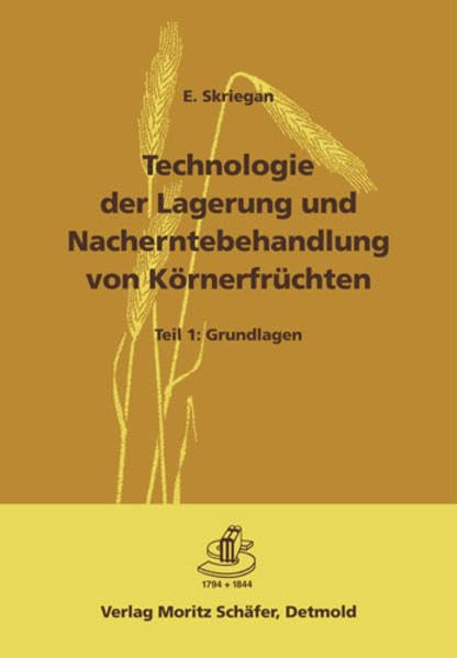 Technologie der Lagerung und Nacherntebehandlung von Körnerfrüchten / Teil 1: Grundlagen Media & Communication