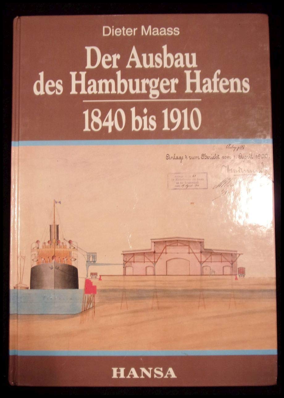 Der Ausbau des Hamburger Hafens: 1840-1910 : Entscheidung und Verwirklichung (German Edition) book