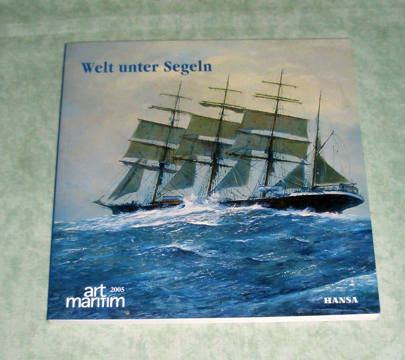 Welt unter Segeln - art maritim 2005 book