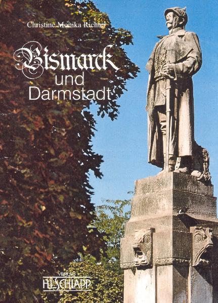 Bismarck und Darmstadt: Bismarck-Verehrung und Bismarck-Kult German history