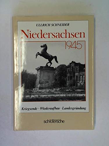 Niedersachsen 1945: Kriegsende - Wiederaufbau - Landesgründung Politics & History