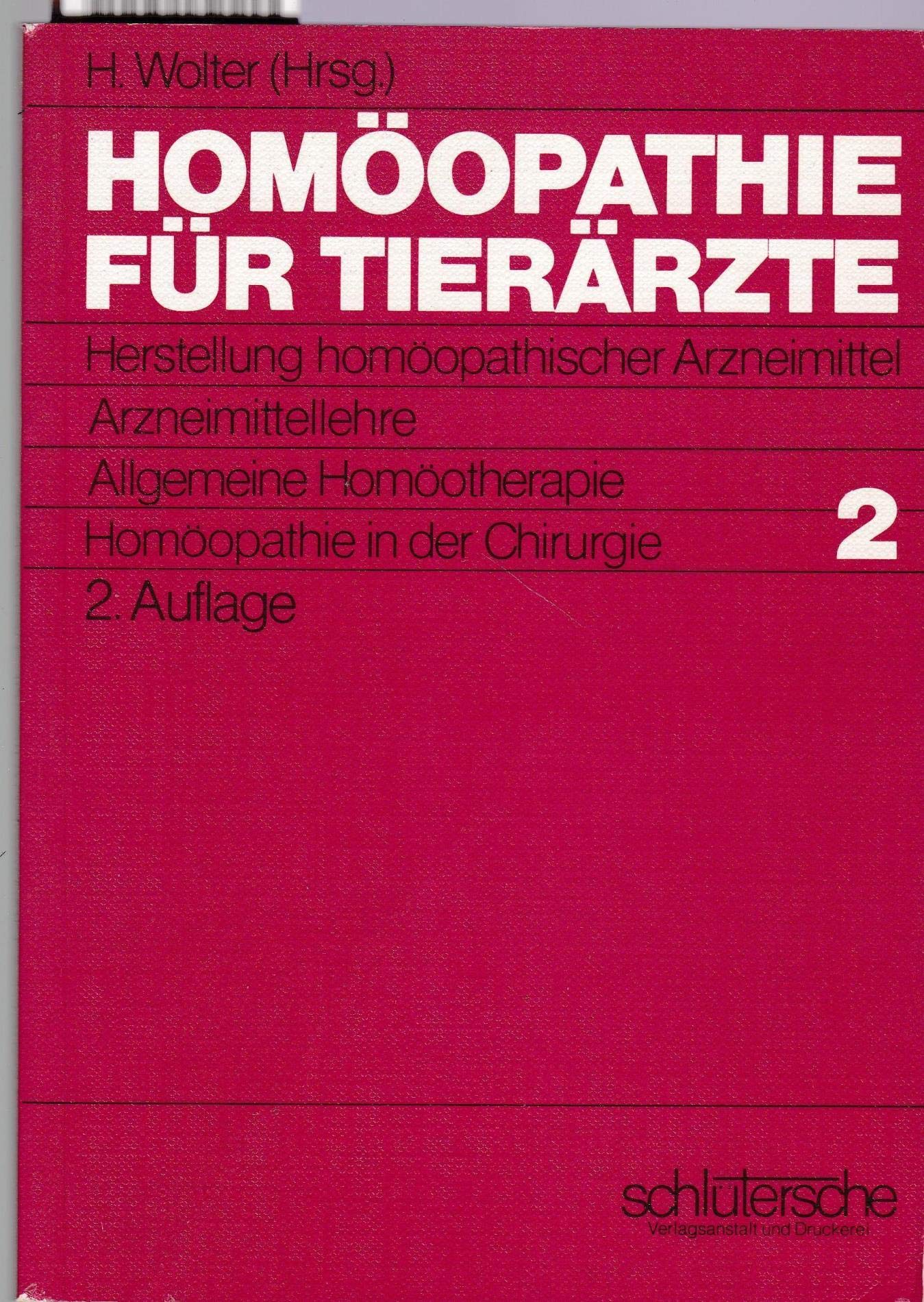 Homöopathie für Tierärzte, in 2 Bdn., Bd.2, Herstellung homöopathischer Arzneimittel, Arzneimittellehre, Allgemeine Homöotherapie, Homöopathie in der Chirurgie Medicine