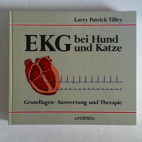 EKG bei Hunde und Katzen: Grundlagen, Auswertung und Therapie Medicine