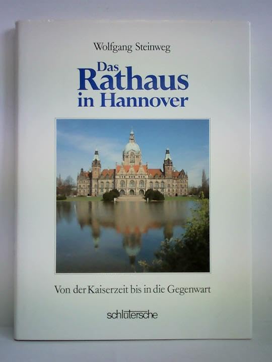 Das Rathaus in Hannover: Von der Kaiserzeit bis in die Gegenwart Architecture