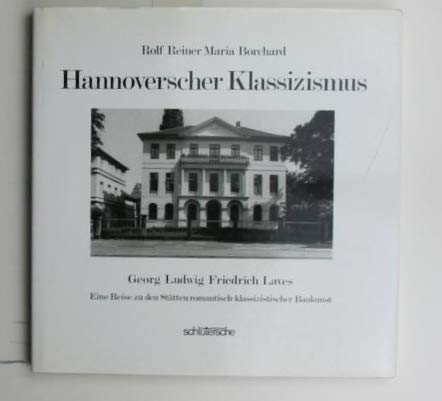 Hannoverscher Klassizismus: Georg Ludwig Friedrich Laves Architecture