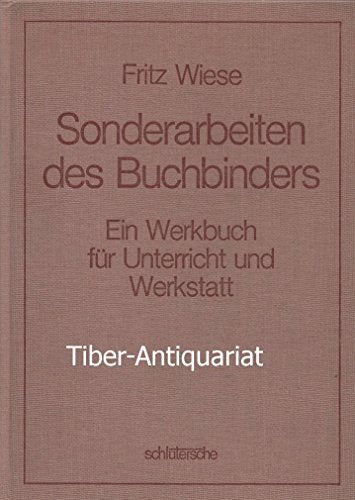 Sonderarbeiten des Buchbinders: Ein Werkbuch für Unterricht und Werkstatt Books