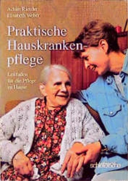 Praktische Hauskrankenpflege: Leitfaden für die Pflege zu Hause Medicine